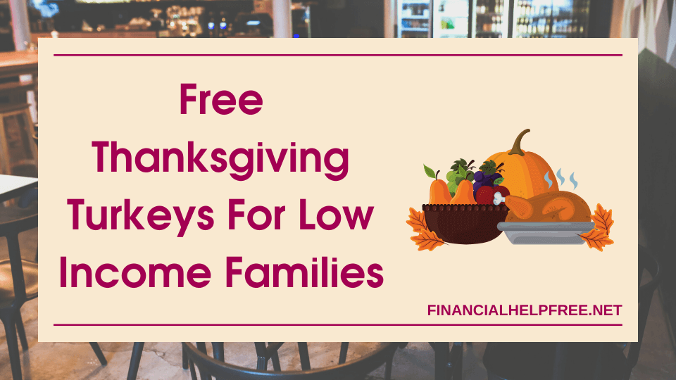 Free Thanksgiving Dinner and Turkeys For Low Families